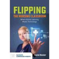 Flipping the Nursing Classroom: Where Active Learning Meets Technology, Jones & Bartlett Learning