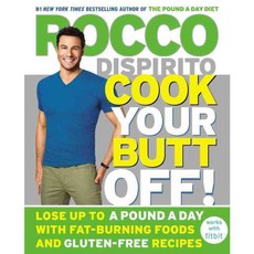 Cook Your Butt Off!: Lose Up to a Pound a Day With Fat-Burning Foods and Gluten-Free Recipes, Grand Central Life & Style