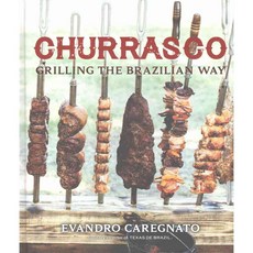 Churrasco: Grilling the Brazillian Way, Gibbs Smith