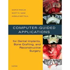 Computer-Guided Applications for Dental Implants Bone Grafting and Reconstructive Surgery, Elsevier Science Health Science