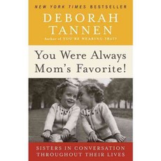 You Were Always Mom's Favorite!: Sisters in Conversation Throughout Their Lives, Ballantine Books