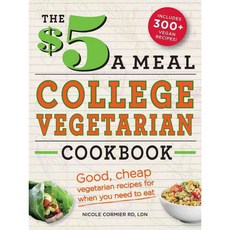 The $5 a Meal College Vegetarian Cookbook: Good Cheap Vegetarian Recipes for When You Need to Eat, Adams Media Corp