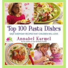 Top 100 Pasta Dishes: Easy Everyday Recipes That Children Will Love, Atria Books