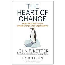 The Heart of Change: Real-Life Stories of How People Change Their Organizations, Harvard Business School Pr