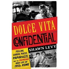 Dolce Vita Confidential: Fellini Loren Pucci Paparazzi and the Swinging High Life of 1950s Rome, W W Norton & Co Inc