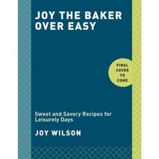 Joy the Baker: Over Easy: Sweet and Savory Recipes for Leisurely Days, Clarkson Potter