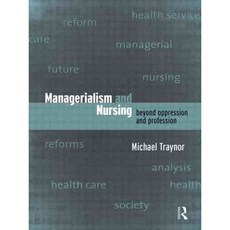 Managerialism and Nursing: Beyond Oppression and Profession, Routledge