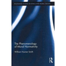 The Phenomenology of Moral Normativity, Routledge