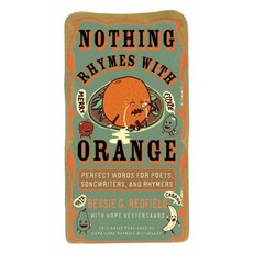 Nothing Rhymes with Orange: Perfect Words for Poets Songwriters and Rhymers, Tarcherperigree