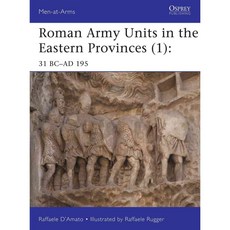 Roman Army Units in the Eastern Provinces: 31 BC-AD 195, Osprey Pub Co