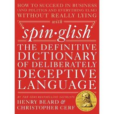 Spin-glish: The Definitive Dictionary of Deliberately Deceptive Language, Blue Rider Pr