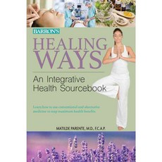 Healing Ways: An Integrative Health Sourcebook, Barrons Educational Series Inc
