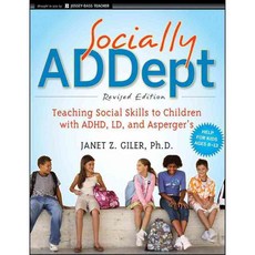Socially ADDept: Teaching Social Skills to Children with ADHD LD and Asperger's, Jossey-Bass Inc Pub
