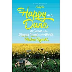Happy As a Dane: 10 Secrets of the Happiest People in the World, W W Norton & Co Inc