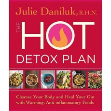 The Hot Detox Plan: Cleanse Your Body and Heal Your Gut with Warming Anti-inflammatory Foods, Hay House Inc