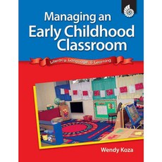 Managing an Early Childhood Classroom: Literacy Language & Learning, Shell Education