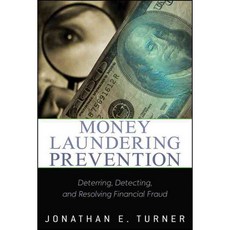 Money Laundering Prevention: Deterring Detecting and Resolving Financial Fraud, John Wiley & Sons Inc