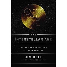 The Interstellar Age: Inside the Forty-Year Voyager Mission, E P Dutton