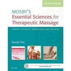 Mosby's Essential Sciences for Therapeutic Massage: Anatomy Physiology Biomechanics and Pathology, Mosby Inc