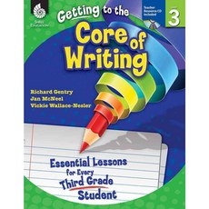 Getting to the Core of Writing Level 3: Essential Lessons for Every Third Grade Student, Shell Education