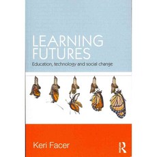 Learning Futures: Education Technology and Social Change, Routledge