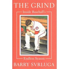 The Grind: Inside Baseball's Endless Season, Blue Rider Pr