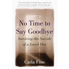 No Time to Say Goodbye: Surviving the of a Loved One, Harmony Books
