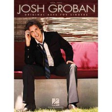 Josh Groban: Original Keys for Singers: Vocal/ Piano, Hal Leonard Corp