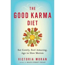 The Good Karma Diet: Eat Gently Feel Amazing Age in Slow Motion, Tarcherperigree