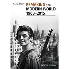 Remaking the Modern World 1900-2015: Global Connections and Comparisons, Blackwell Pub