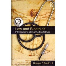 Law and Bioethics: Intersections Along the Mortal Coil, Routledge
