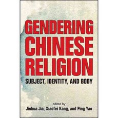 Gendering Chinese Religion: Subject Identity and Body