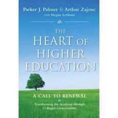 The Heart of Higher Education: A Call to Renewal: Transforming the Academy Throught Collegial Conversations, Jossey-Bass Inc Pub