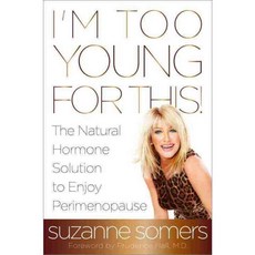 I'm Too Young For This!: The Natural Hormone Solution to Enjoy Perimenopause, Harmony Books