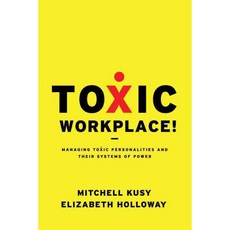 Toxic Workplace!: Managing Toxic Personalities and Their Systems of Power, Jossey-Bass Inc Pub