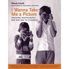 I Wanna Take Me a Picture: Teaching Photography and Writing to Children, Beacon Pr