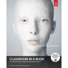 Adobe Photoshop CS6: Classroom in a Book: the Official Training Workbook from Adobe Systems, Adobe Pr