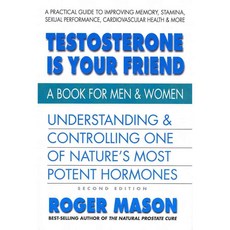 Testoserone Is Your Friend: A Book for Men and Women, Square One Pub