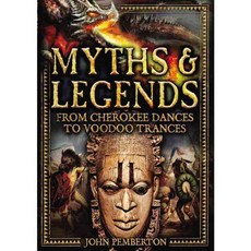 Myths and Legends: From Cherokee Dances to Voodoo Trances, Chartwell Books