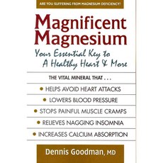 Magnificent Magnesium: Your Essential Key to a Healthy Heart and More, Square One Pub