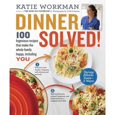 Dinner Solved!: 100 Ingenious recipes that make the whole family happy including YOU, Workman Pub Co