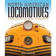 North American Locomotives: A Railroad-by-Railroad Photohistory, Voyageur Pr