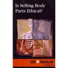 Is Selling Body Parts Ethical?, Greenhaven Pr