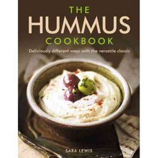 The Hummus Cookbook: Deliciously Different Ways With the Versatile Classic, Lorenz Books