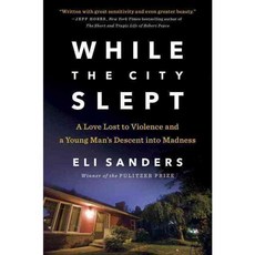 While the City Slept: A Love Lost to Violence and a Young Man's Descent into Madness, Viking Pr
