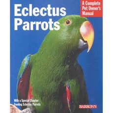 Eclectus Parrots: Everything About Purchase Care Feeding and Housing, Barrons Educational Series Inc