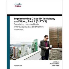 實施 Cisco IP 電話和視訊基礎學習指南：CCNP 協作考試 300-070 CIPTV1, 思科系統公司
