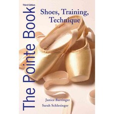 The Pointe Book: Shoes Training & Technique, Princeton Book Co Pub