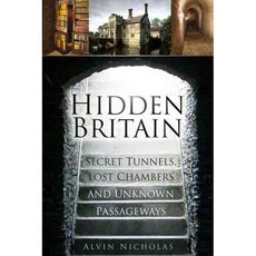 Hidden Britain: Secret Tunnels Lost Chambers and Unknown Passageways, History Pr Ltd