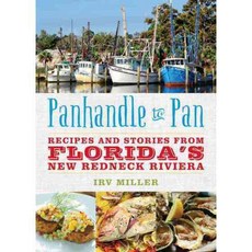 Panhandle to Pan: Recipes and Stories from Florida's New Redneck Riviera, Globe Pequot Pr